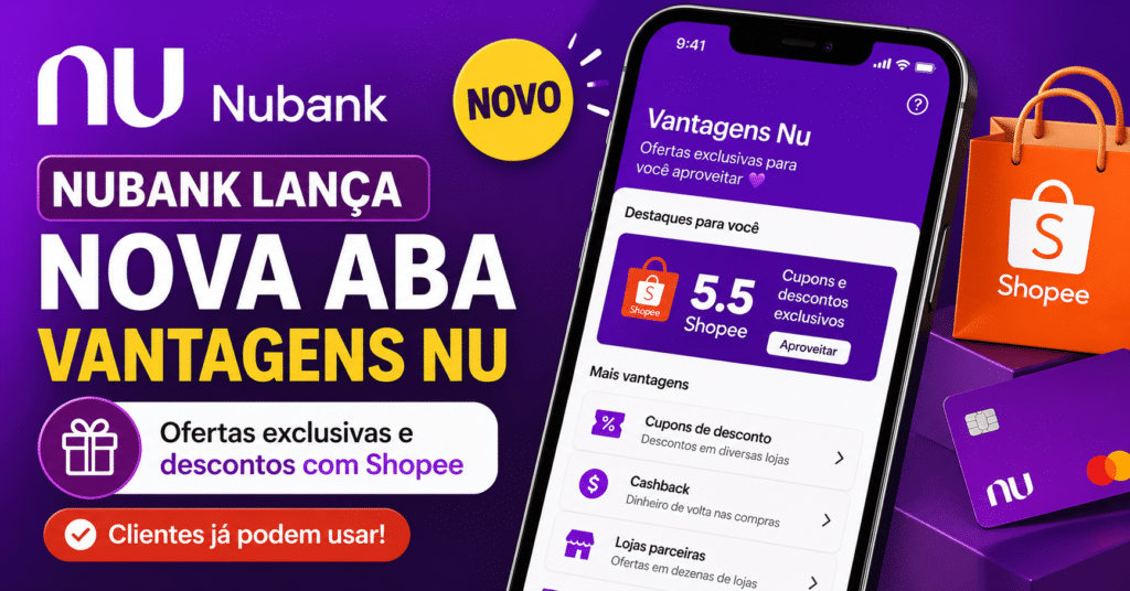 Nubank SURPREENDE e lança “Vantagens Nu” com descontos na Shopee
